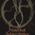 Maternal Subjectivities